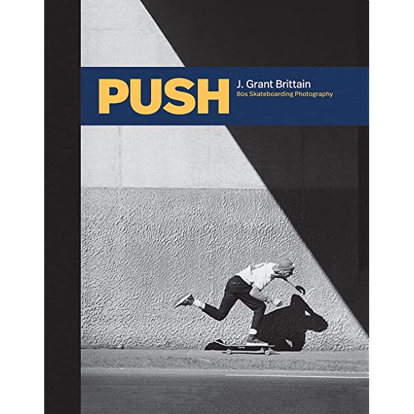 Push Book - by J. Grant Brittan - '80s Skateboarding Photography